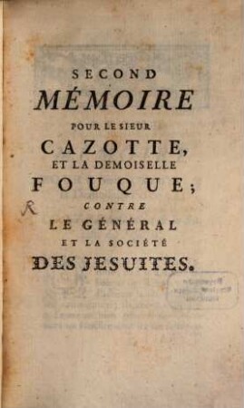Second Mémoire pour le Sieur Cazotte et la Demoiselle Fouque contre le General ... des Jesuites