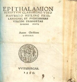Epithalamion Scriptvm Clarissimo Viro Mavricio Heiling Fridlandensi, Et Pvdicissimae Virgini Elisabetae Sponsae Ipsivs
