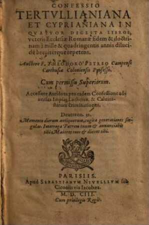 Confessio Tertvllianiana Et Cyprianiana : In Qvatuor Digesta Libros veteris Ecclesiae Romanae fidem & doctrinam a mille & quadringentis annis dilucide breviterque repetens