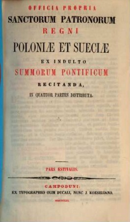 Officia propria Sanctorum Patronorum regni Poloniae et Sueciae : ex indulto Summorum Pontificum recitanda, in quatuor partes distributa, [3]. Pars Estivalis