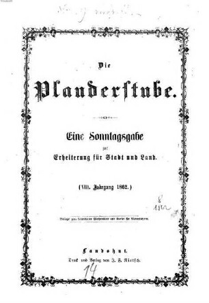 Die Plauderstube : eine Sonntagsausgabe zur Erheiterung für Stadt und Land. 8. 1862