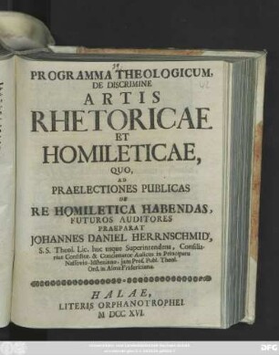 Programma Theologicum, De Discrimine Artis Rhetoricae Et Homileticae, Quo Ad Praelectiones Publicas De Re Homiletica Habendas