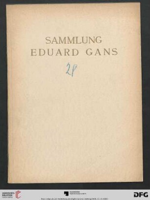 Ausstellung / Paul Cassirer ; Hugo Helbing: Die Sammlung Eduard Gans : antike Schmucksachen und Gegenstände der Kleinkunst in Gold, Edelstein, Halbedelstein, Glas, Bronze usw. ; Versteigerung: 11. Dezember 1928