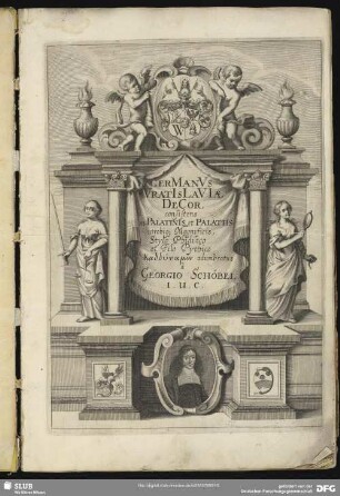 Germanus Vratislaviae Decor, consistens in Palatinis et Palatiis utrobiq[ue] Phidiaco et Filo Pythico Kaddynamin adumbratus a Georgio Schöbel I. U. C.