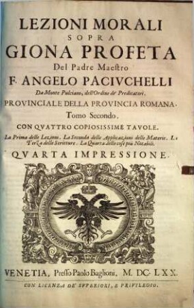 Lezioni Morali Sopra Giona Profeta Del Padre Maestro F. Angelo Pacivchelli Da Monte Pulciano, dell'Ordine de' Predicatori ... : Divise In Tre Tomi, 2
