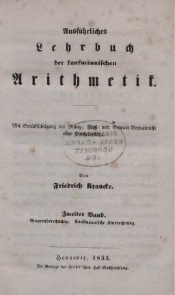 Theil 4, Band 2: Theoretisch-practisches Lehrbuch der bürgerlichen und kaufmännischen Arithmetik in ihrem ganzen Umfange. Vierter Theil. Ausführliches Lehrbuch der kaufmännischen Arithmetik. Zweiter Band
