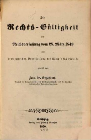 Die Rechts-Gültigkeit der Reichsverfassung vom 28 März 1849 zur strafrechtlichen Beurtheilung der Kämpfe für Dieselbe geprüft