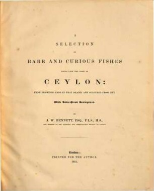A selection of rare and curious fishes found upon the coast of Ceylon: from drawings made in that island & coloured from life : With letterpress descriptions