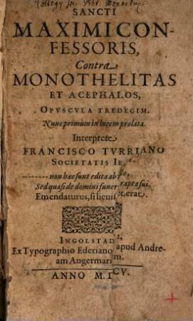 Sancti Maximi Confessoris contra monothelitas et acephalos : opuscula tredecim