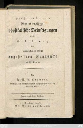 [Theil 1]: Des Herrn Ritters Pinetti de Merci physikalische Belustigungen oder Erklärung der sämmtlichen in Berlin angestellten Kunststücke desselben