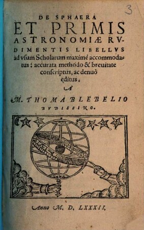 De Sphaera Et Primis Astronomiae Rudimentis Libellus : ad usum Scholarum maxime accommodatus