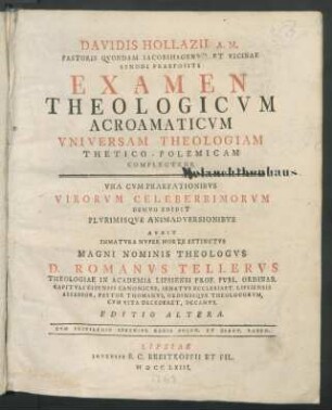 Davidis Hollazii A. M. Pastoris Quondam Iacobshagensis Et Vicinae Synodi Praeposita Examen Theologicum Acroamaticum Universam Theologiam Thetico-Polemicam Complectens