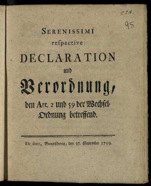 Serenissimi respective Declaration und Verordnung, den Art. 2 und 59 der Wechsel-Ordnung betreffend : De dato Braunschweig, den 27. September 1799