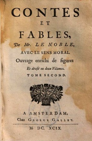 Contes et fables : avec le sens moral ; Ouvrage enrichi de figures ; Et divisé en deux Volumes. 2.