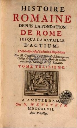 Histoire Romaine : depuis la Fondation de Rome jusqu'à la bataille d'Actium: c'est-à-dire jusqu'à la fin de la République, 13