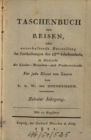Taschenbuch der Reisen : oder unterhaltende Darstellung der Entdeckungen des 18. Jahrhunderts, in Rücksicht der Länder-, Menschen- und Productenkunde. 10 = Bd. 12. 1811