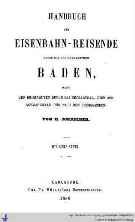 Handbuch für Eisenbahn-Reisende durch das Grossherzogthum Baden : nebst den Reiserouten durch das Neckarthal, über den Schwarzwald und nach den Seegegenden