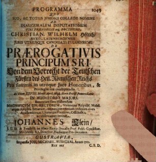 Programma quo ... ad inaug. disp. Christi. Wilh. Höltichii ... de Praerogativis Principum S. R. I von dem Vorrecht der Teutschen Fürsten des Heil. Römischen Reichs ... invitat Joh. Klein