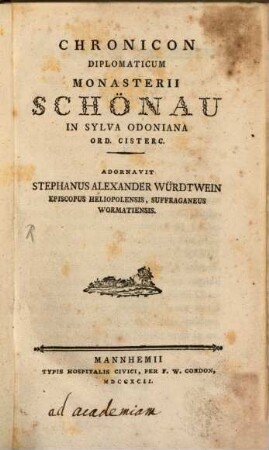 Chronicon Diplomaticum Monasterii Schönau In Sylva Odoniana Ord. Cisterc.