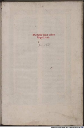Bartolus super ... Digesti noui : mit Apostillae und Additiones von Alexander Tartagnus, Prima. Super prima Digesti noui