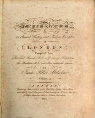 Londinium redivivum or an antient history and modern description of London : compiled from parochial records, archives of various foundations, the Harleian Mss. and other authentic sources. 2