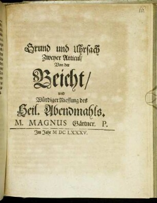 Grund und Uhrsach Zweyer Articul/ Von der Beicht/ und Würdiger Niessung des Heil. Abendmahls