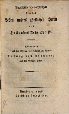 Andächtige Betrachtungen über das Leben unsers göttlichen Herrn und Heilandes Jesu Christi