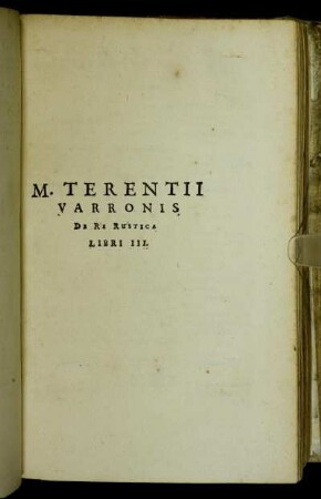 M. Terentii Varronis De Re Rustica Libri III.