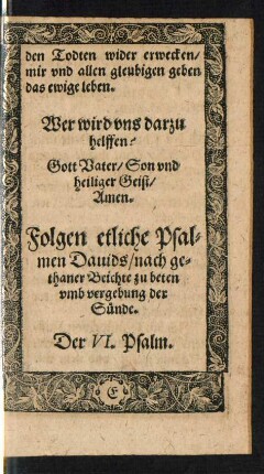 Folgen etliche Psalmen Davids/ nach gethaner Beichte zu beten umb vergebung der Sünde.