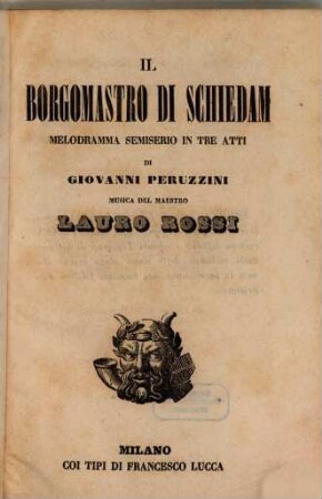 Il borgomastro di Schiedam : melodramma semiserio in tre atti