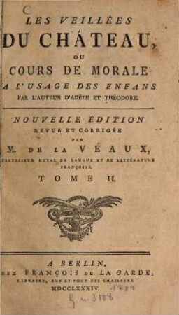 Les Veillées Du Château, Ou Cours De Morale A L'Usage Des Enfans, Tome II.