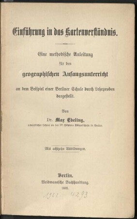 Einführung in das Kartenverständnis : eine methodische Anleitung für den geographischen Anfangsunterricht an dem Beispiel einer Berliner Schule durch Lehrproben dargestellt
