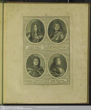 Johann Georg IV. Churfürst zu Sachsen. Friederic. Augustus Sen. König v. Poln, Churfürst v. Sachsen. Frideric, Augustus, Jun. Kön. v. Poln. Churfürst v. Sachsen. Fried. Christian. König v. Poln. Churfürst v. Sachsen