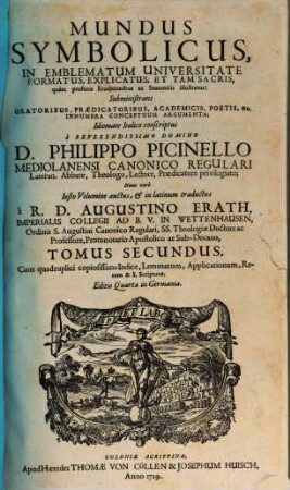 Mundus Symbolicus : In Emblematum Universitate Formatus, Explicatus, Et Tam Sacris, quam profanis Eruditionibus ac Sententiis illustratus ; Subministrans Oratoribus, Praedicatoribus, Academicis, Poetis & c. Innumera Conceptuum Argumenta, 2
