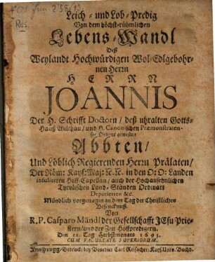 Leich-Predig von dem höchst rühmlichen Lebens-Wandl Johannis, Abbten zu Wilthau
