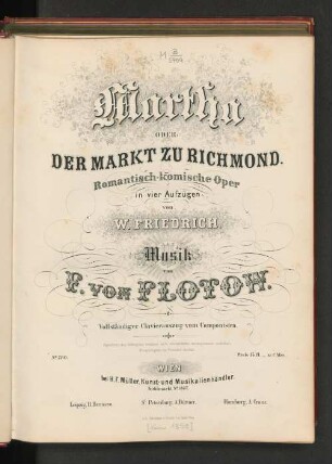 Martha oder der Markt zu Richmond : Romantisch-komische Oper in vier Aufzügen von W. Friedrich