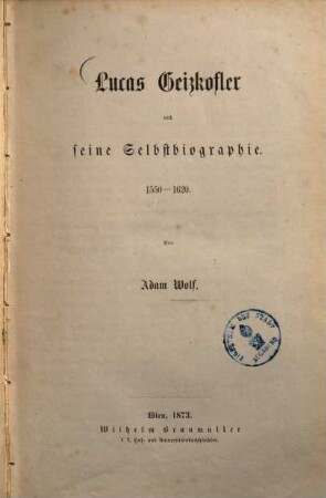 Lucas Geizkofler und seine Selbstbiographie : 1550 - 1620