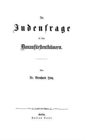 Die Judenfrage in den Donaufürstenthümern / von Bernhard Levy