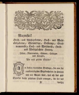 Magnifici! Hoch- und wohlgeborne...Väter, Maecenaten, Gönner, Collegen und Freunde, Wie auch geliebte Schüler!