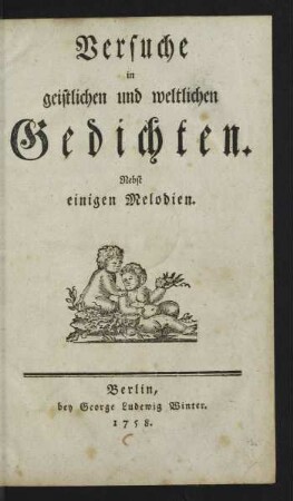 Versuche in geistlichen und weltlichen Gedichten : Nebst einigen Melodien