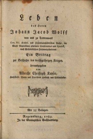 Leben des Herrn Johann Jacob Wolff von und zu Todtenwart : e. Beitr. zur Geschichte d. 30-jährigen Kriegs