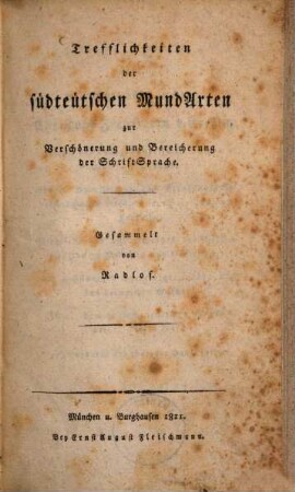Trefflichkeiten der südteutschen Mund Arten zur Verschönerung undBereicherung der Schrift Sprache