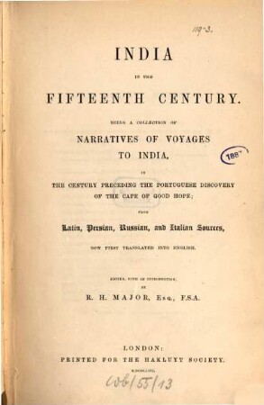 India in the fifteenth century : being a collection of narratives of voyages to India, in the century preceding the Portuguese discovery of the Cape of Good Hope ; from Latin, Persian, Russian, and Italian sources, now first traslated into English