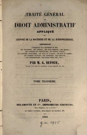 Traité général de droit administratif appliqué ou Exposé de la doctrine et de la jurisprudence..., 3