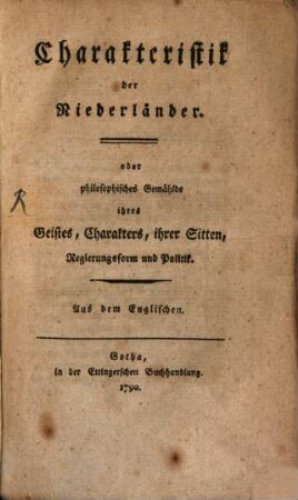 Charakteristik der Niederländer. oder philosophisches Gemählde ihres Geistes, Charakters, ihrer Sitten, Regierungsform und Politik : Aus dem Englischen