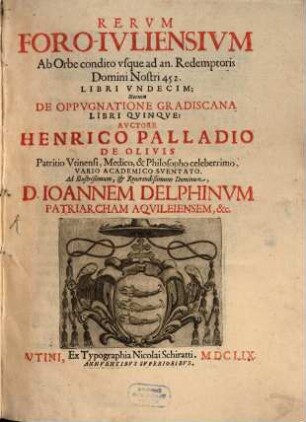 Rervm Foro-Ivliensivm Ab Orbe condito vsque ad an. Redemptoris Domini Nostri 452 Libri Vndecim