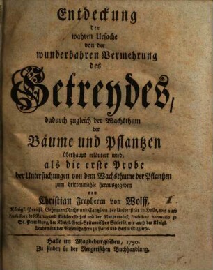 Entdeckung der wahren Ursache von der wunderbahren Vermehrung des Getreydes : dadurch zugleich der Wachsthum der Bäume und Pflantzen überhaupt erläutert wird