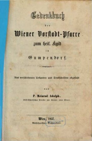 Gedenkbuch der Wiener Vorstadt-Pfarre zum heil. Ägid in Gumpendorf : aus verschiedenen Urkunden und Denkschriften abgefaßt