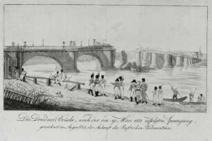 Die Dresdner Brücke, nach der am 19. März 1813 erfolgten Sprengung; gezeichnet im Augenblick der Ankunft des Rußischen Parlementairs