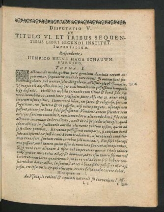 Disputatio V. Ex Titulo VI. Et Tribus Sequentibus Libri Secundi Instit. Imperialium. Respondente Henrico Heine Haga
